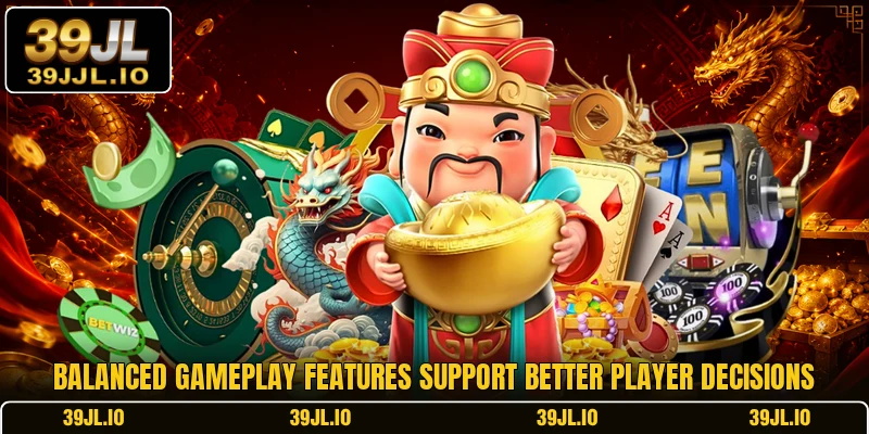 Balanced gameplay features support better player decisions