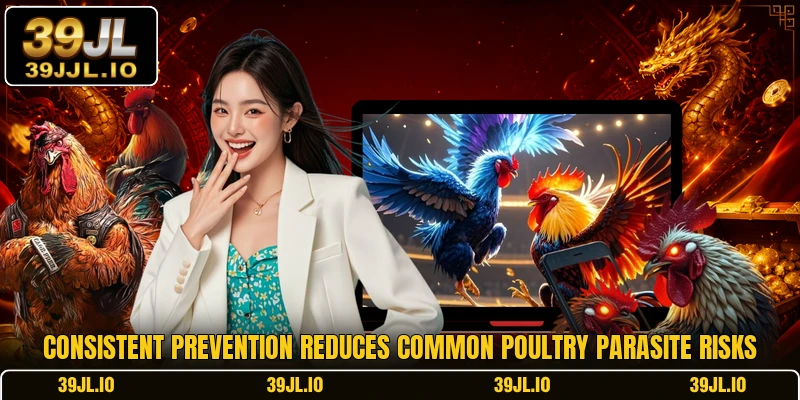 Consistent prevention reduces common poultry parasite risks