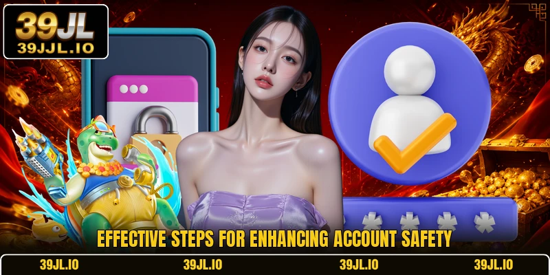 Effective steps for enhancing account safety