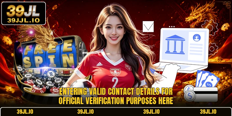 Entering valid contact details for official verification purposes here