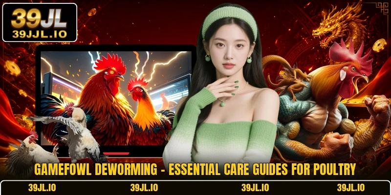 Gamefowl Deworming - Essential Care Guides For Poultry
