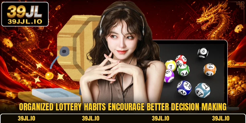 Organized lottery habits encourage better decision making