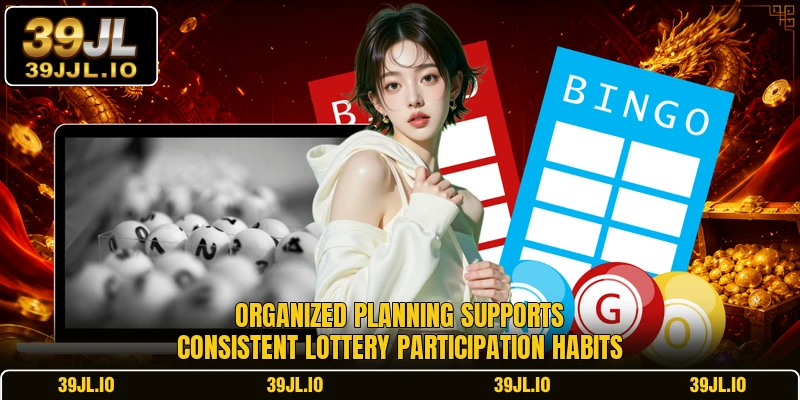 Organized planning supports consistent lottery participation habits