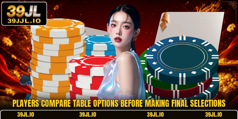 Players compare table options before making final selections