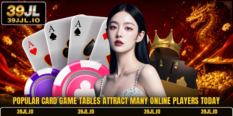 Popular card game tables attract many online players today