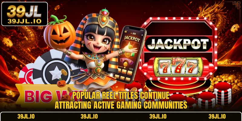 Popular reel titles continue attracting active gaming communities