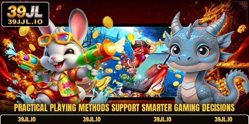 Practical playing methods support smarter gaming decisions
