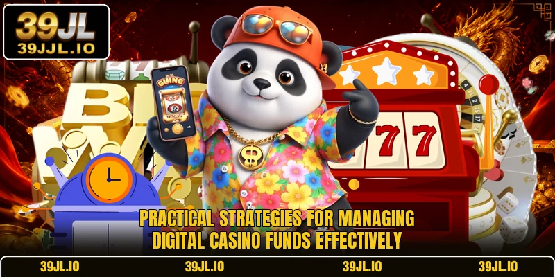 Practical strategies for managing digital casino funds effectively