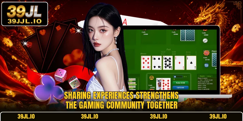 Sharing experiences strengthens the gaming community together