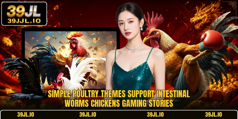 Simple poultry themes support intestinal worms chickens gaming stories