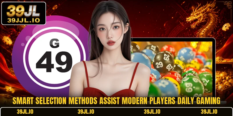 Smart selection methods assist modern players daily gaming