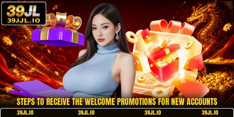 Steps to receive the welcome promotions for new accounts
