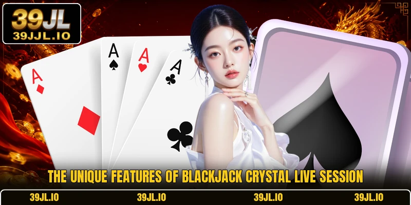 The unique features of Blackjack Crystal Live session
