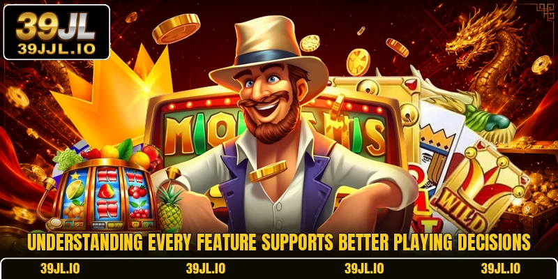 Understanding every feature supports better playing decisions