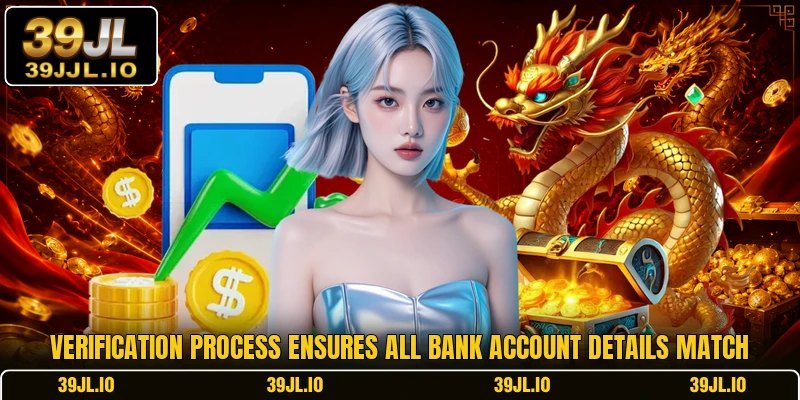Verification process ensures all bank account details match